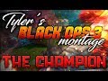 Black Ops 3 Montage - The Champion @Tyler429fv Black Ops 3 Montage - The Champion @Tyler429fv