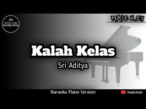 Kalah Kelas - Sri Aditya ( Karaoke Piano - Male Key )