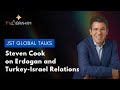 JST Global Talks Steven Cook On Erdogan And Turkey Israel Relations