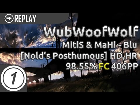 WubWoofWolf | MitiS & MaHi - Blu (Speed Up Ver.) [Nold's Posthumous] +HD,HR | 98.55% 406pp #1