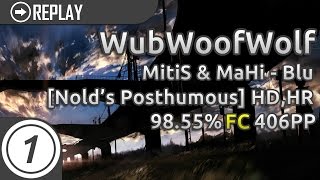WubWoofWolf | MitiS & MaHi - Blu (Speed Up Ver.) [Nold's Posthumous] +HD,HR | 98.55% 406pp #1