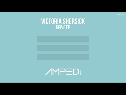 Victoria Shersick - Drive (Original Mix) [Amped Artists Release]