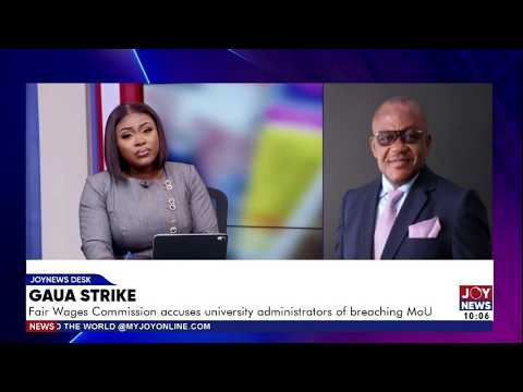 GAUA Strike: Fair Wages Commission accuses university administrators of breaching MoU | News Desk