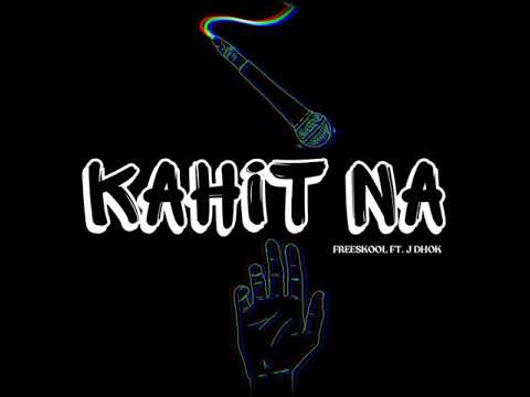 Freeskool - Kahit na ft. J Dhok (Prod. Cursebox)