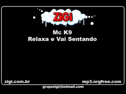 Mc k9 - Relaxa e Vai Sentando {Lançamento}