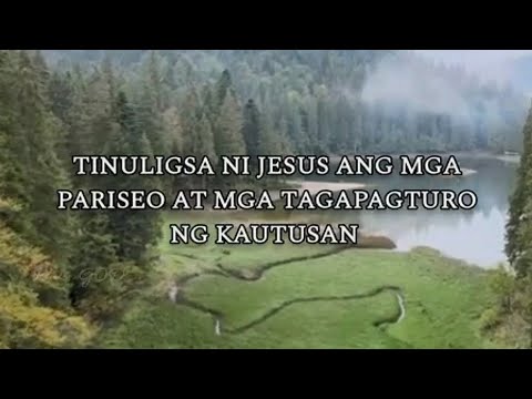 LUCAS 11:37-54 "TINULIGSA NI JESUS ANG MGA PARISEO AT MGA TAGAPAGTURO NG KAUTUSAN"