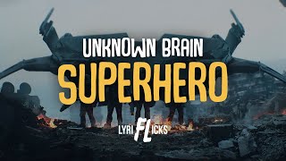 Unknown Brain - Superhero (feat. Chris Linton) [Lyriflicks Lyrics]