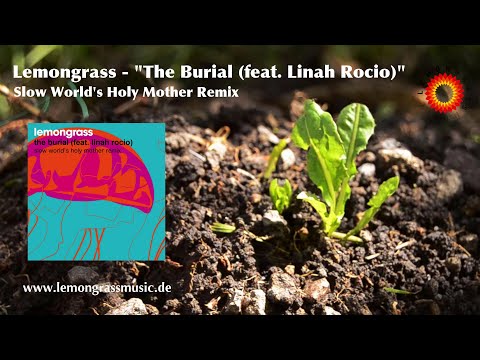 Lemongrass - The Burial (Slow World's Holy Mother Remix) - feat.  Linah Rocio (Official Video)