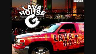 Lava House GClick - Out To Get It Prod  By Phunk Dawg Xclusive