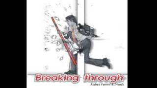 Breaking through - Andrea Ferroni & Friends 2006 - Entire album