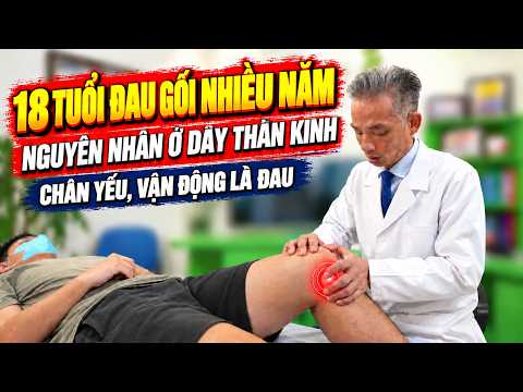 18 Tuổi Đau Gối Nhiều Năm, Nguyên Nhân Ở Dây Thần Kinh