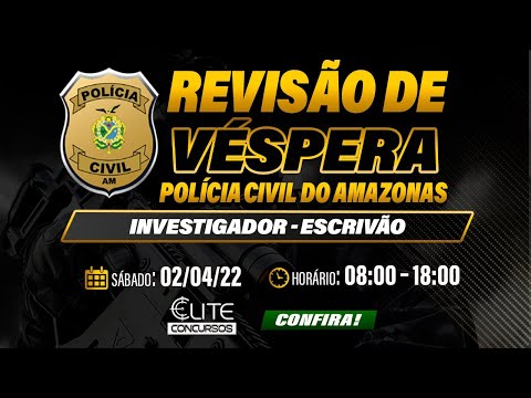 Revisão de Véspera - Polícia Civil do Amazonas