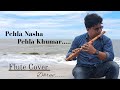 Pehla Nasha Pehla Khumar Flute Instrumental