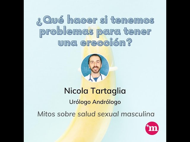 ¿Qué hacer si tenemos problemas para tener una erección?  - Dr. Nicola Tartaglia - Nicola Tartaglia