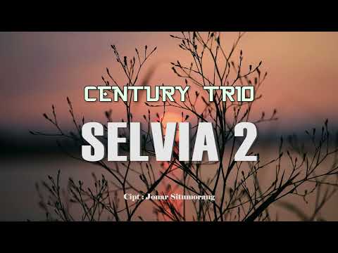 CENTURY TRIO -  Selvia 2 ( Lirik dan Artinya)