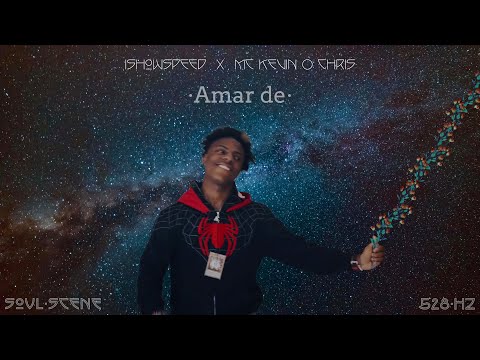 IShowSpeed x MC Kevin O Chris - Amar de (528 Hz // 🧬Healing Frequency)