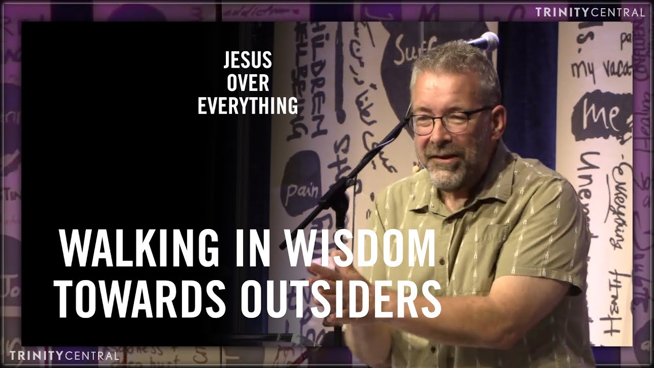 Walking in Wisdom with Outsiders - Dan Evans