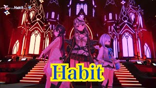 Habit 【3DLIVE】最初で最後の #かなけん3DLIVE !!【天音かなた、沙花叉クロヱ、AZKi / ホロライブ】