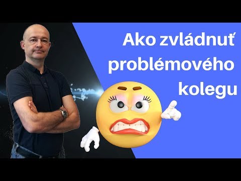 Ako zvládnuť problémového kolegu.