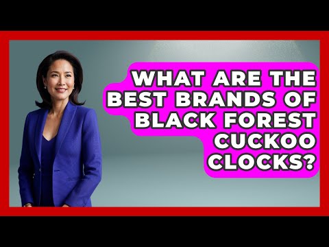 What Are The Best Brands Of Black Forest Cuckoo Clocks? - Germany Made Simple