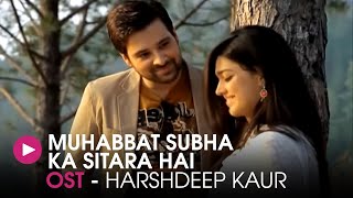 Muhabbat Subha Ka Sitara Hai  OST by Harshdeep Kau