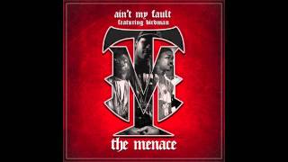 The Menace - Ain't My Fault (Ft. Birdman)