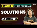 Solutions Class 12 (L2) | Class 12 Chemistry Chapter 2 | CBSE JEE | Suman mam