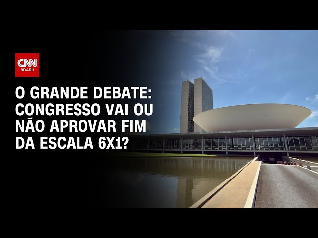 Congresso vai ou não aprovar fim da escala 6x1? | O GRANDE DEBATE