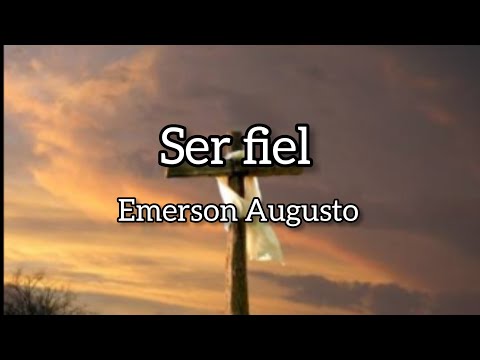 Ser Fiel - Emerson Augusto