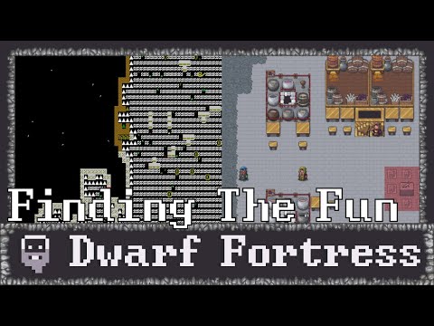 Dwarf Fortress - Learning the game and Finding the Fun