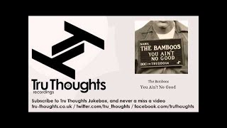 The Bamboos - You Ain't No Good - Tru Thoughts Jukebox