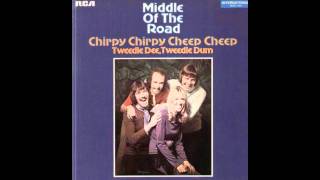 Middle of the Road - Chirpy Chirpy Cheep Cheep