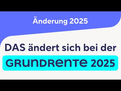 DAS ändert sich bei der Grundrente 2025!
