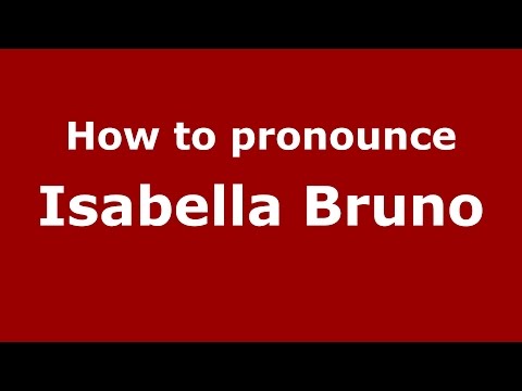 How to pronounce Isabella Bruno (Italian/Italy)  - PronounceNames.com