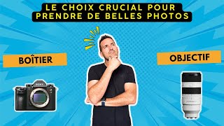 Objectif ou boîtier : le choix crucial pour PRENDRE de belles PHOTOS