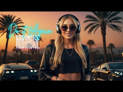 Do It Again  - by Abbynoise  - House Music, Deep House, Tech House, Sunset House Music