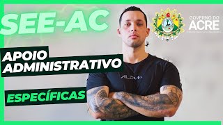 QUESTÕES DE CONHECIMENTOS ESPECÍFICOS. SEE-AC ( APOIO ADMINISTRATIVO ).