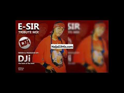 E Sir DJi The Best Of The Best Tribute Mix Latest Mp3 Songs[WWW.NaijaDJMix.COM]