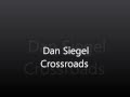 Dan Siegel- Crossroads