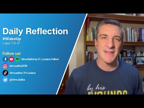 Daily Reflection | Luke 7:11-17 | #WakeUp | September 13, 2022