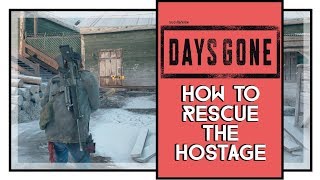 Days Gone How To Rescue The Hostage Don't Give Me Orders Mission