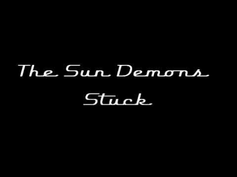 The Sun Demons - Stuck