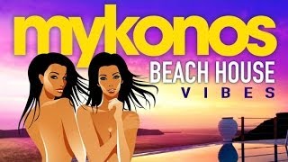 MYKONOS  Beach House Vibes (2 Hours Mix of the Finest Chilled Grooves)