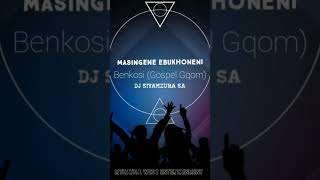 Download lagu Masingene eBukhoneni Benkosi (Gospel Gqom) by Dj Siyamzura SA mp3