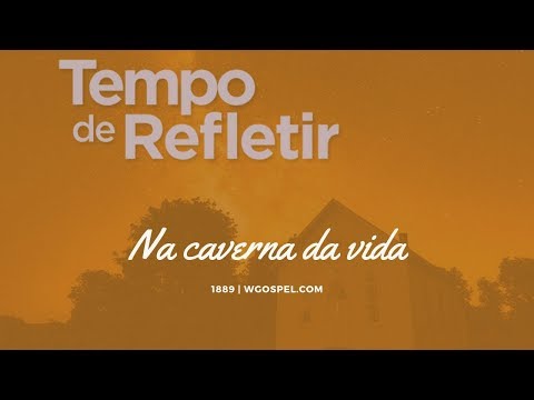Tempo de Refletir 1889 - Na caverna da vida