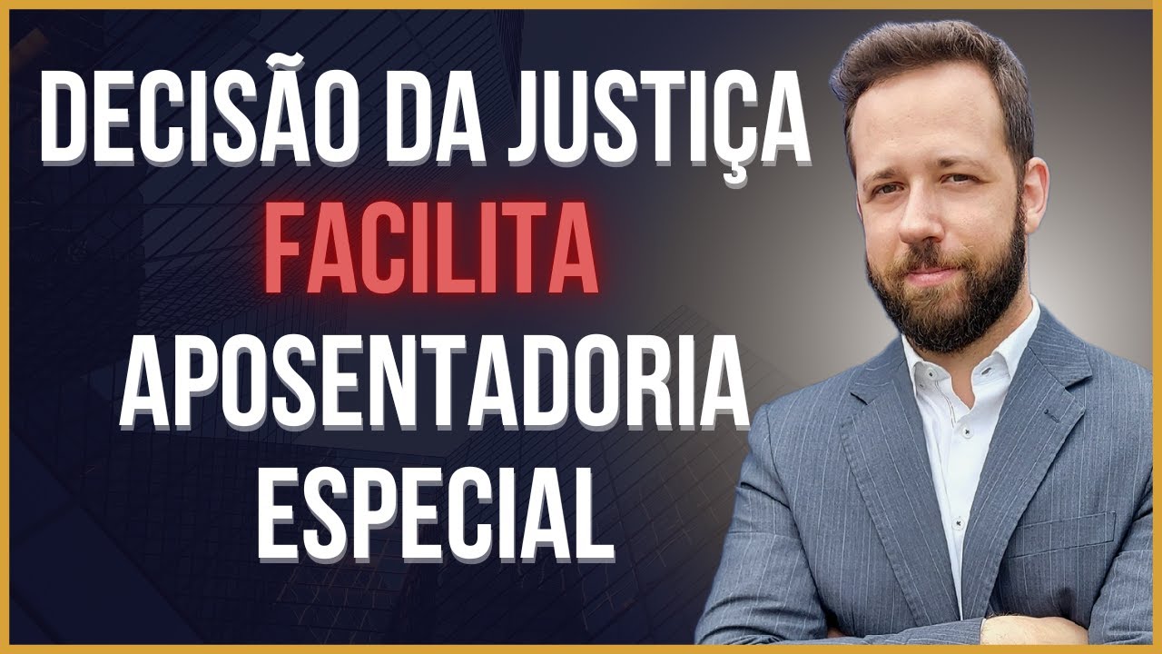 APOSENTADORIA ESPECIAL É FACILITADA COM DECISÃO DA JUSTIÇA - TEMA 1083 STJ