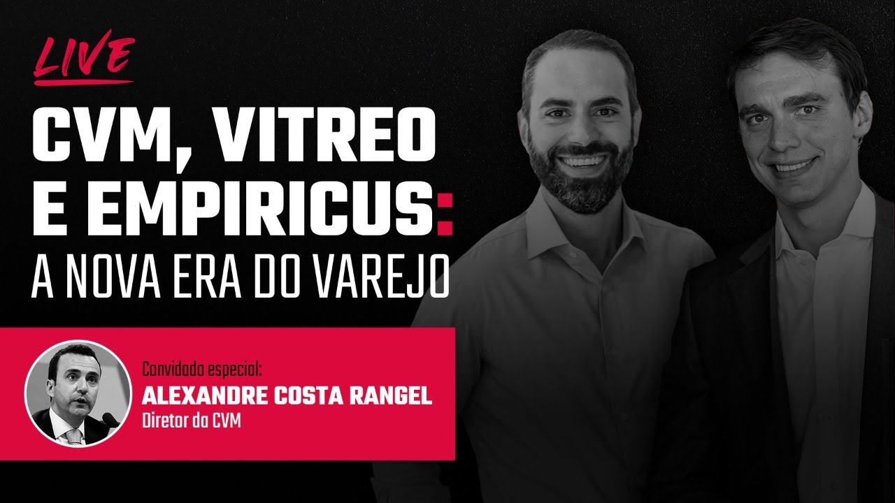 🔴 LIVE | CVM, Empiricus e Vitreo: a nova era do varejo