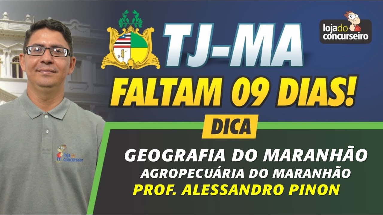 Faltam 9  DIAS - TJ-MA - Dica de Geografia do Maranhão - Alessandro Pinon