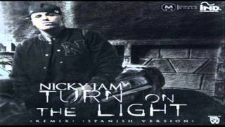 Turn On The Light - Nicky Jam (Remix) (ORIGINAL) REGGAETON 2012