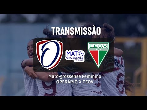 OPERÁRIO x CEOV - AO VIVO - Semifinal do Mato-grossense Feminino